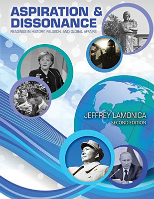 Aspiration And Dissonance: Readings In History, Religion, And Global Affairs