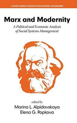 Marx And Modernity: A Political And Economic Analysis Of Social Systems Management (Hc) (Advances In Research On Russian Business And Management)