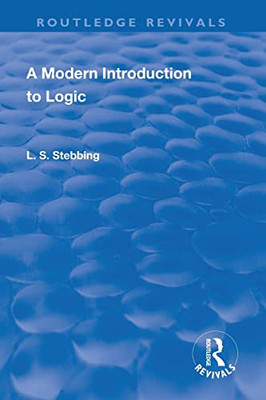 Revival: A Modern Introduction To Logic (1950) (Routledge Revivals)