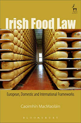 Irish Food Law: European, Domestic And International Frameworks