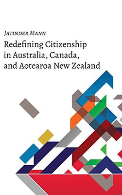 Redefining Citizenship In Australia, Canada, And Aotearoa New Zealand (Studies In Transnationalism)