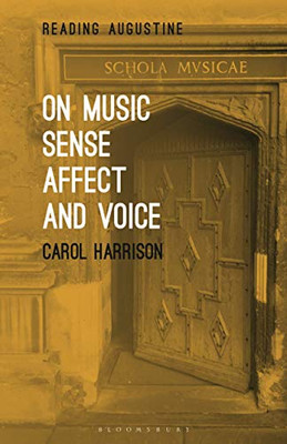 On Music, Sense, Affect And Voice (Reading Augustine)