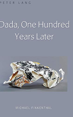 Dada, One Hundred Years Later