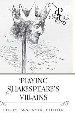 Playing Shakespeare'S Villains (Playing ShakespeareS Characters)