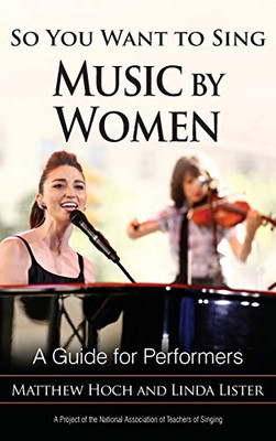 So You Want To Sing Music By Women: A Guide For Performers (Volume 16) (So You Want To Sing, 16)