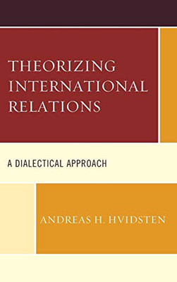 Theorizing International Relations: A Dialectical Approach