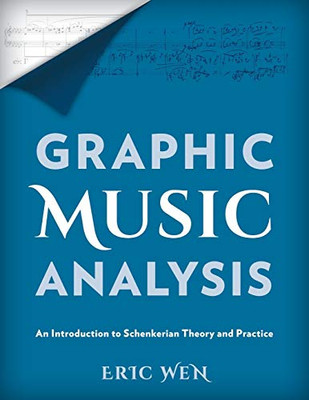 Graphic Music Analysis: An Introduction To Schenkerian Theory And Practice