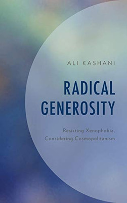 Radical Generosity: Resisting Xenophobia, Considering Cosmopolitanism