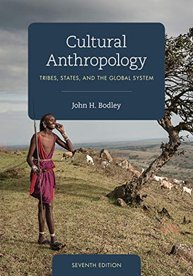 Cultural Anthropology: Tribes, States, And The Global System