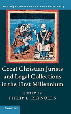 Great Christian Jurists And Legal Collections In The First Millennium (Law And Christianity)