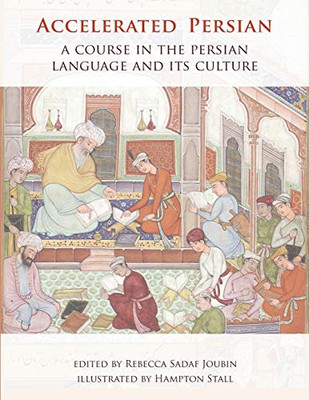 Accelerated Persian: A Course In The Persian Language And Its Culture