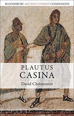 Plautus: Casina (Bloomsbury Ancient Comedy Companions)