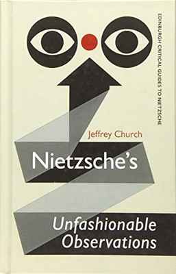 Nietzsche'S Unfashionable Observations (Edinburgh Critical Guides To Nietzsche)