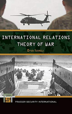 International Relations Theory Of War (Praeger Security International)