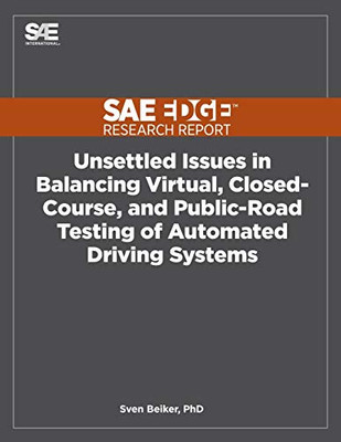 Unsettled Issues In Balancing Virtual, Closed-Course, And Public-Road Testing Of Automated Driving Systems