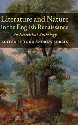 Literature And Nature In The English Renaissance: An Ecocritical Anthology