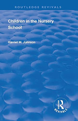 Revival: Children In The Nursery School (1928) (Routledge Revivals)