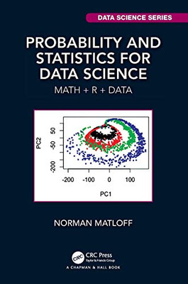 Probability And Statistics For Data Science: Math + R + Data (Chapman & Hall/Crc Data Science Series)