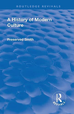 A History Of Modern Culture: The Great Renewal 1543 - 1687 (Routledge Revivals)