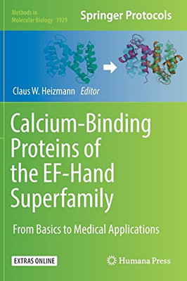 Calcium-Binding Proteins Of The Ef-Hand Superfamily: From Basics To Medical Applications (Methods In Molecular Biology, 1929)