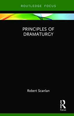 Principles Of Dramaturgy (Focus On Dramaturgy)