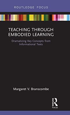 Teaching Through Embodied Learning: Dramatizing Key Concepts From Informational Texts