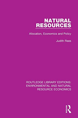 Natural Resources: Allocation, Economics And Policy (Routledge Library Editions: Environmental And Natural Resource Economics)