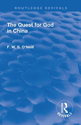 Revival: The Quest For God In China (1925) (Routledge Revivals)