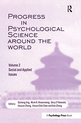 Progress In Psychological Science Around The World. Volume 2: Social And Applied Issues: Proceedings Of The 28Th International Congress Of Psychology