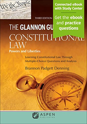 The Glannon Guide To Constitutional Law: Powers And Liberties: Learning Constitutional Law Through Multiple-Choice Questions And Analysis (Glannon Guides)
