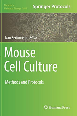 Mouse Cell Culture: Methods And Protocols (Methods In Molecular Biology, 1940)