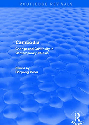 Cambodia: Change And Continuity In Contemporary Politics (Routledge Revivals)