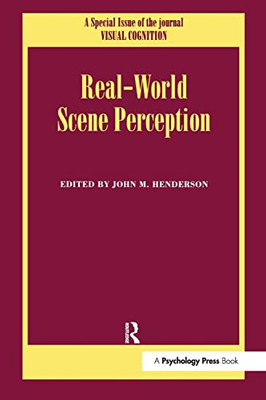 Real World Scene Perception: A Special Issue Of Visual Cognition (Special Issues Of Visual Cognition)