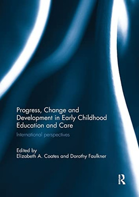 Progress, Change And Development In Early Childhood Education And Care: International Perspectives