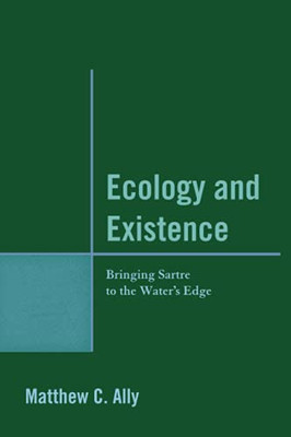 Ecology And Existence: Bringing Sartre To The Water'S Edge
