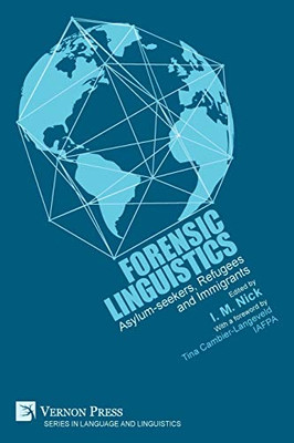Forensic Linguistics: Asylum-Seekers, Refugees And Immigrants (Language And Linguistics)