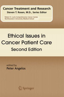 Ethical Issues In Cancer Patient Care (Cancer Treatment And Research, 140)
