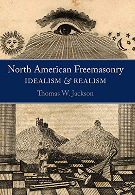 North American Freemasonry: Idealism And Realism