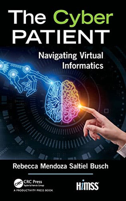The Cyber Patient: Navigating Virtual Informatics (Himss Book Series)