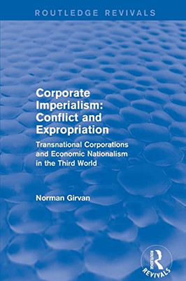 Corporate Imperialism: Conflict And Expropriation (Routledge Revivals)