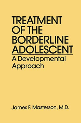 Treatment Of The Borderline Adolescent: A Developmental Approach