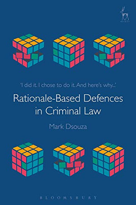 Rationale-Based Defences In Criminal Law
