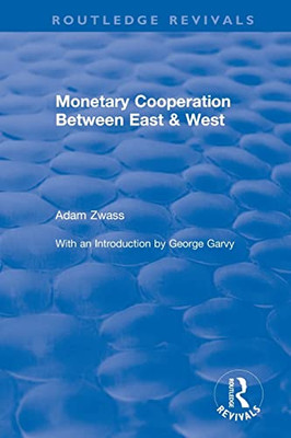 Monetary Cooperation Between East And West (Routledge Revivals)