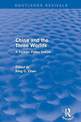 China And The Three Worlds: A Foreign Policy Reader: A Foreign Policy Reader