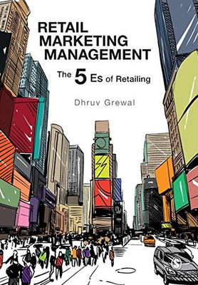 Retail Marketing Management: The 5 Es Of Retailing