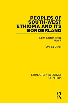 Peoples Of South-West Ethiopia And Its Borderland: North Eastern Africa Part Iii (Ethnographic Survey Of Africa)