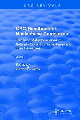 Crc Handbook Of Nucleobase Complexes (Crc Press Revivals)