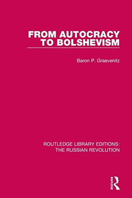 From Autocracy To Bolshevism (Routledge Library Editions: The Russian Revolution)