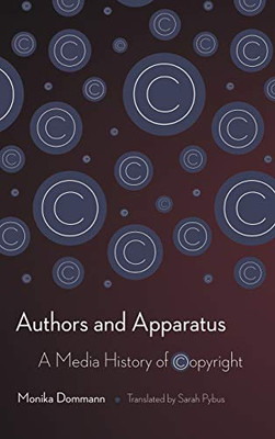 Authors And Apparatus: A Media History Of Copyright