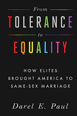 From Tolerance To Equality: How Elites Brought America To Same-Sex Marriage